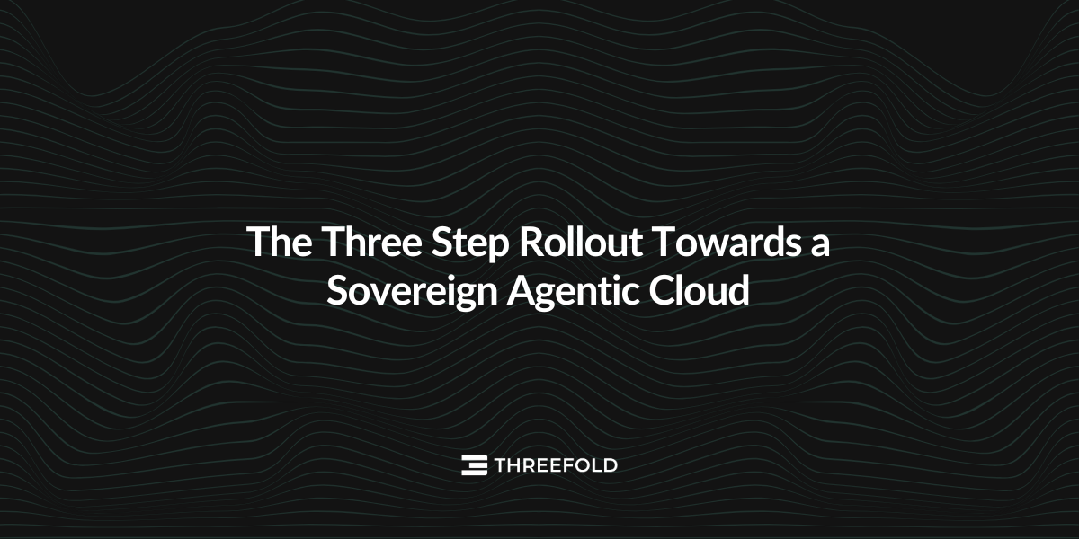 The Three Step Rollout to a Sovereign Agentic Cloud Picture
